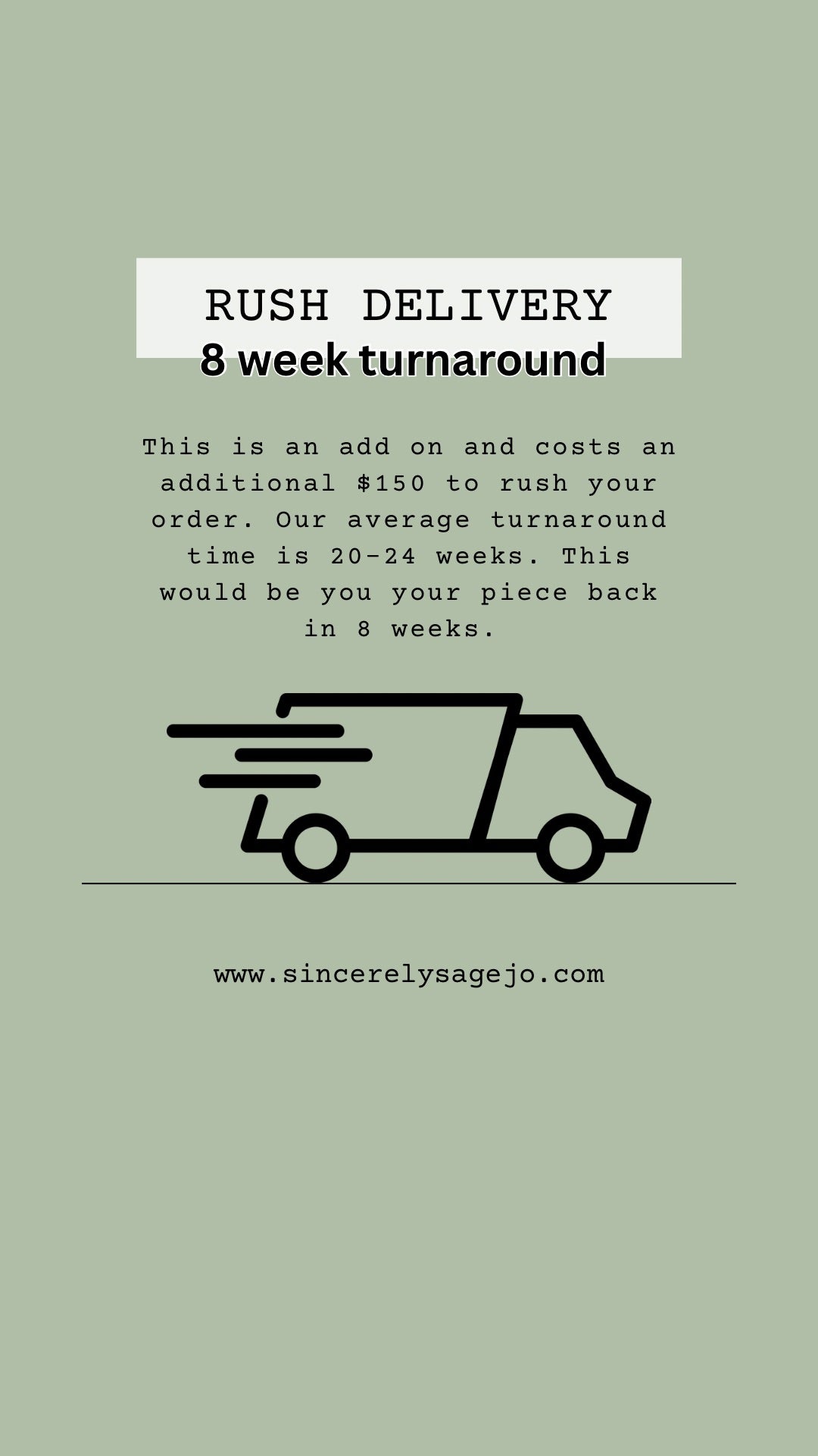 RUSH DELIVERY ADD ON (8 week turnaround)